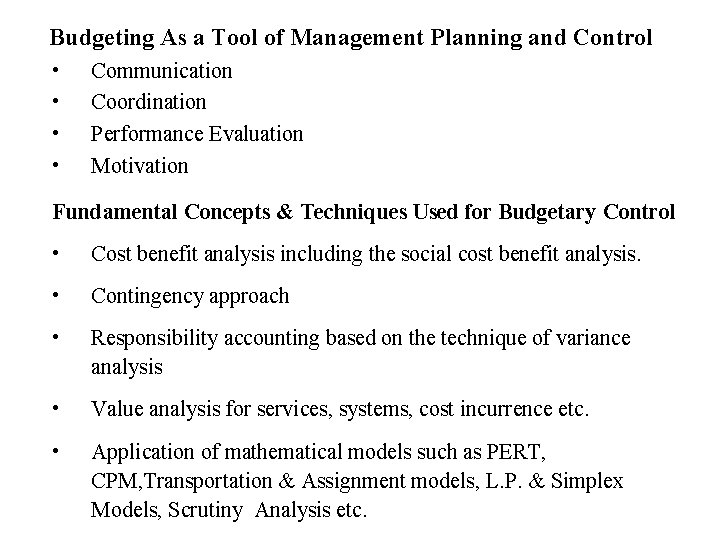 Budgeting As a Tool of Management Planning and Control • • Communication Coordination Performance