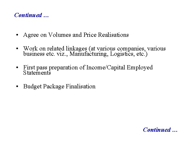 Continued … • Agree on Volumes and Price Realisations • Work on related linkages