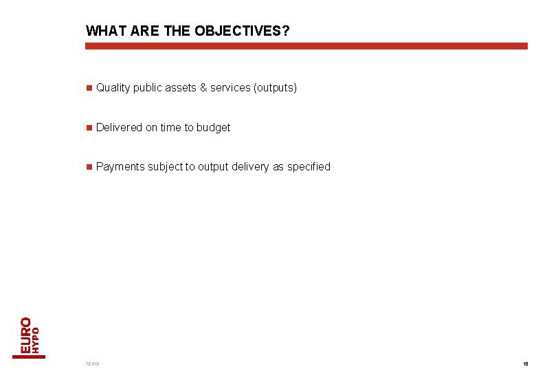 WHAT ARE THE OBJECTIVES? n Quality public assets & services (outputs) n Delivered on