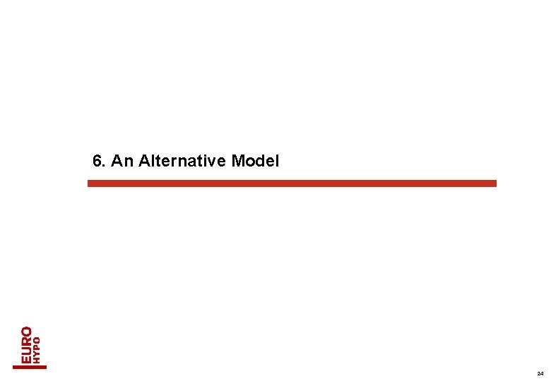 6. An Alternative Model 24 