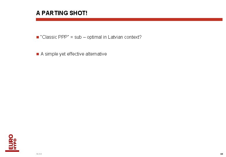 A PARTING SHOT! n “Classic PPP” = sub – optimal in Latvian context? n