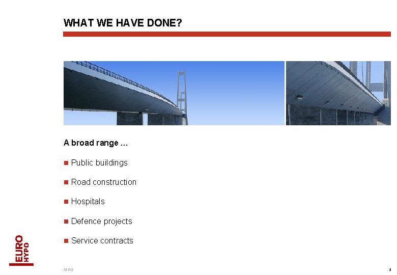 WHAT WE HAVE DONE? A broad range … n Public buildings n Road construction