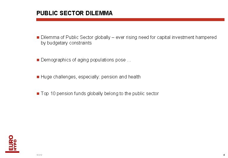 PUBLIC SECTOR DILEMMA n Dilemma of Public Sector globally – ever rising need for