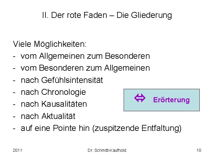 II. Der rote Faden – Die Gliederung Viele Möglichkeiten: - vom Allgemeinen zum Besonderen