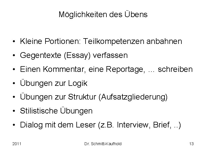 Möglichkeiten des Übens • Kleine Portionen: Teilkompetenzen anbahnen • Gegentexte (Essay) verfassen • Einen