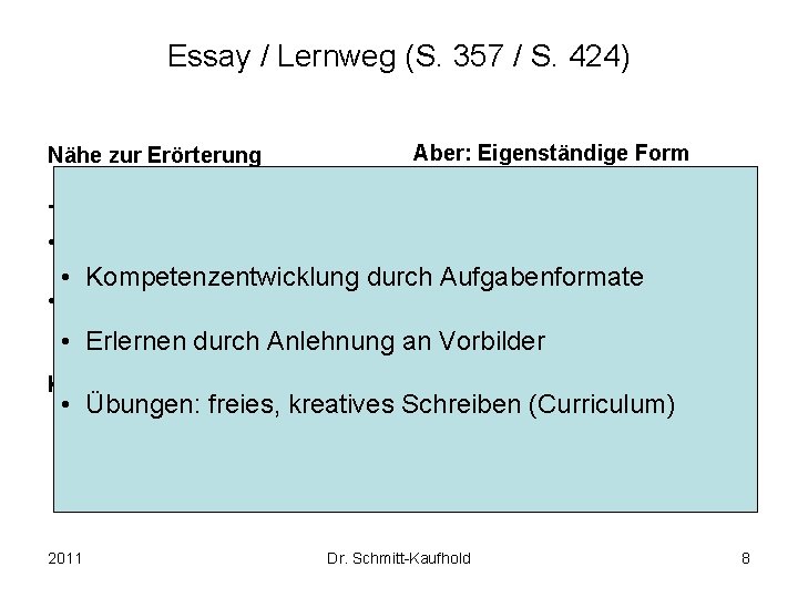 Essay / Lernweg (S. 357 / S. 424) Aber: Eigenständige Form • Keine logisch-entwickelte