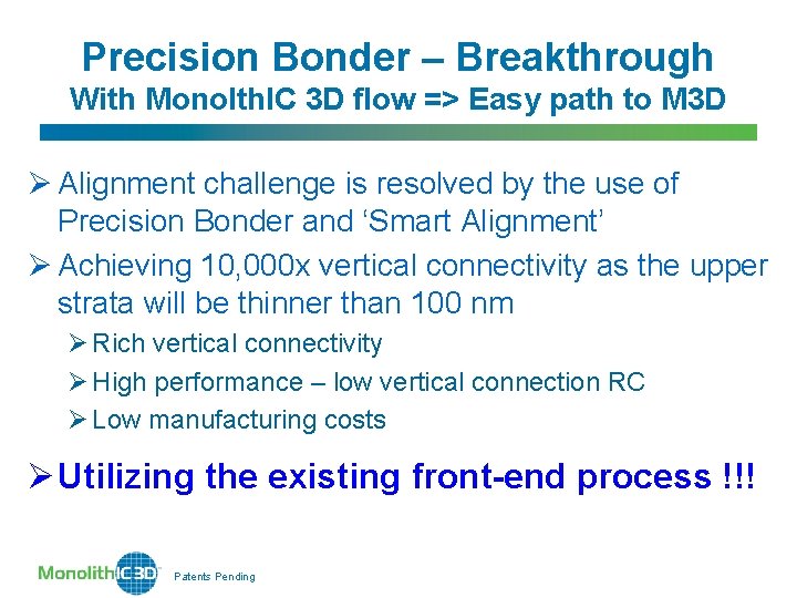 Precision Bonder – Breakthrough With Monolth. IC 3 D flow => Easy path to