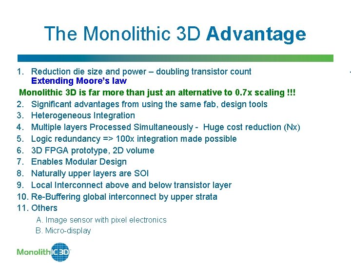 The Monolithic 3 D Advantage 1. Reduction die size and power – doubling transistor