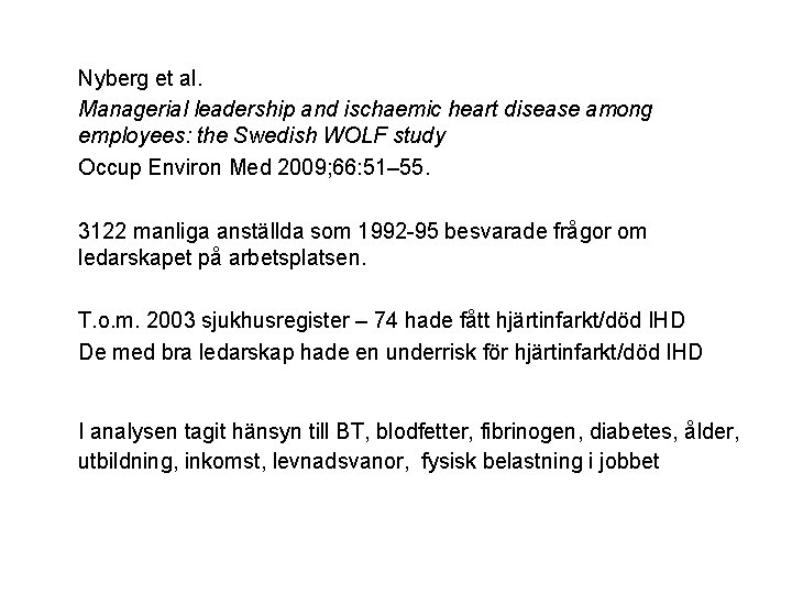 Nyberg et al. Managerial leadership and ischaemic heart disease among employees: the Swedish WOLF