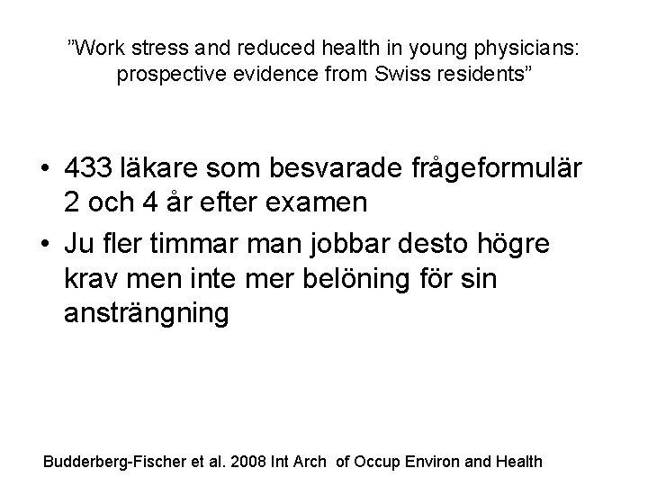 ”Work stress and reduced health in young physicians: prospective evidence from Swiss residents” •