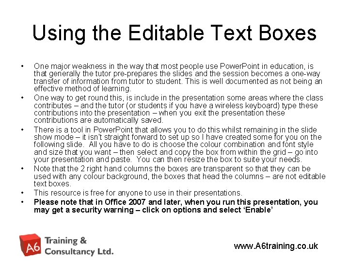 Using the Editable Text Boxes • • • One major weakness in the way