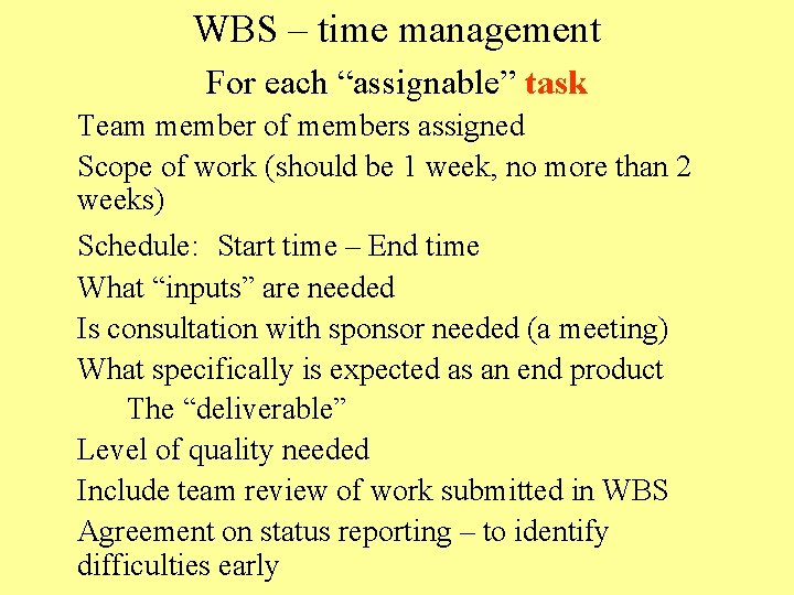 WBS – time management For each “assignable” task Team member of members assigned Scope