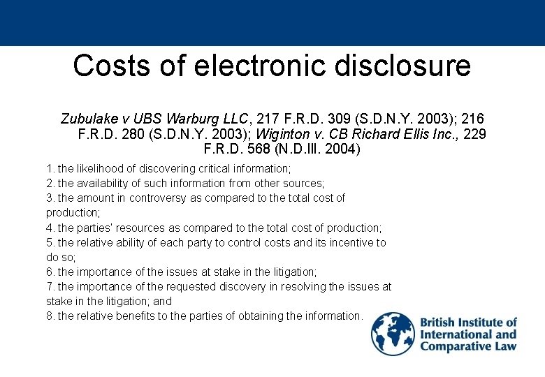 Costs of electronic disclosure Zubulake v UBS Warburg LLC, 217 F. R. D. 309