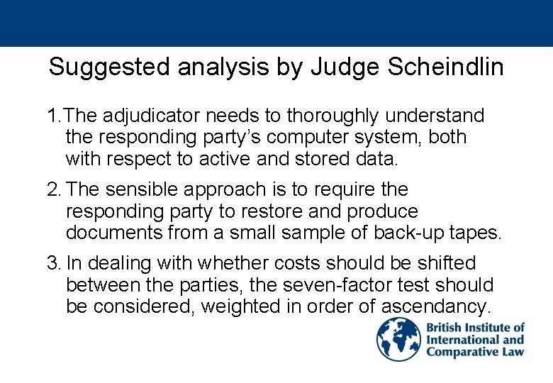 Suggested analysis by Judge Scheindlin 1. The adjudicator needs to thoroughly understand the responding