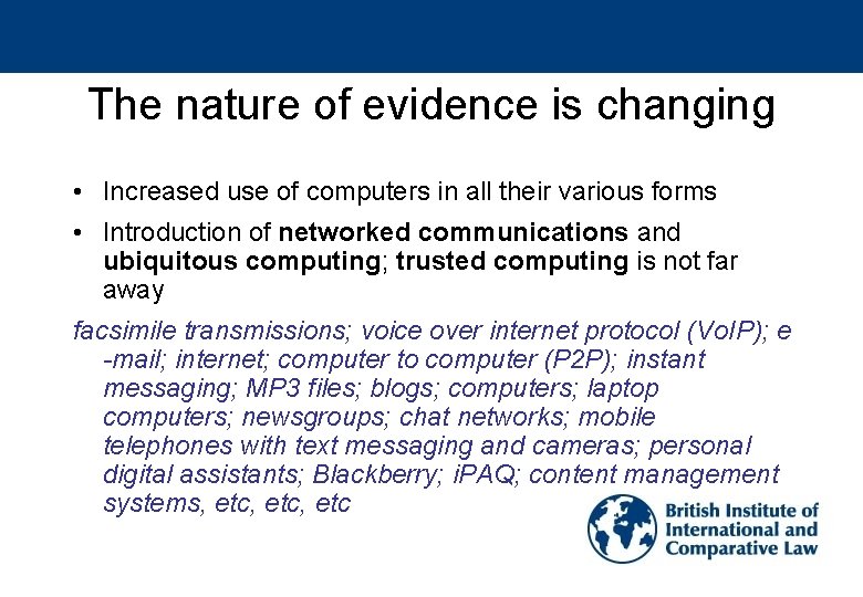 The nature of evidence is changing • Increased use of computers in all their