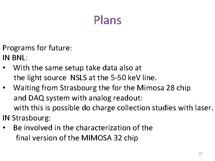 Plans Programs for future: IN BNL: • With the same setup take data also