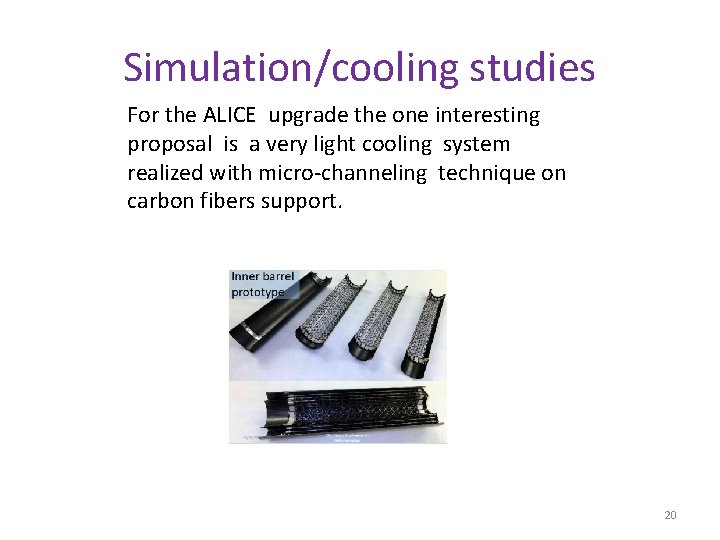 Simulation/cooling studies For the ALICE upgrade the one interesting proposal is a very light