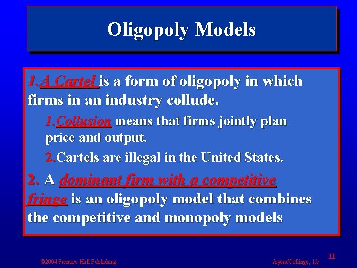 Oligopoly Models 1. A Cartel is a form of oligopoly in which firms in