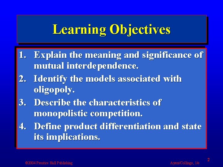 Learning Objectives 1. Explain the meaning and significance of mutual interdependence. 2. Identify the