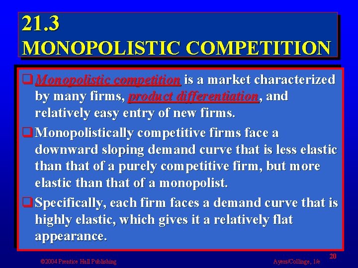 21. 3 MONOPOLISTIC COMPETITION q Monopolistic competition is a market characterized by many firms,