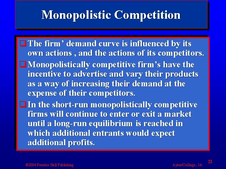 Monopolistic Competition q The firm’ demand curve is influenced by its own actions ,