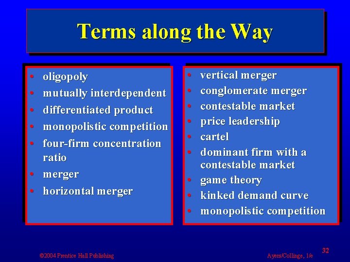 Terms along the Way • • • oligopoly mutually interdependent differentiated product monopolistic competition