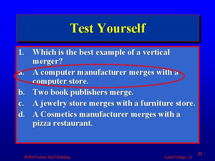Test Yourself 1. Which is the best example of a vertical merger? a. A