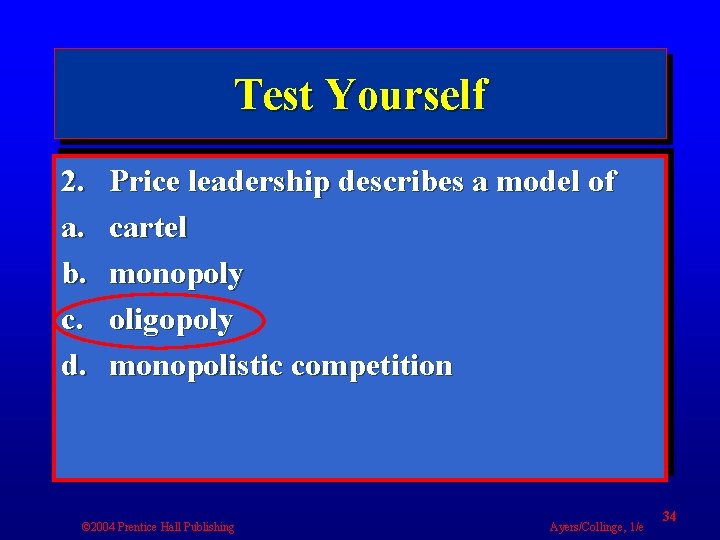 Test Yourself 2. a. b. c. d. Price leadership describes a model of cartel