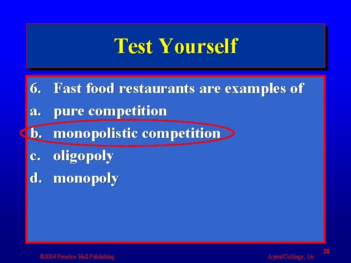 Test Yourself 6. a. b. c. d. Fast food restaurants are examples of pure