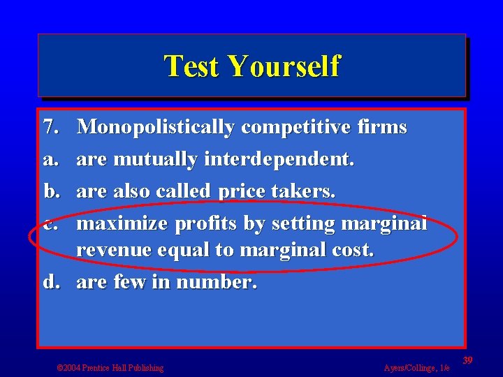 Test Yourself 7. a. b. c. Monopolistically competitive firms are mutually interdependent. are also