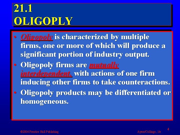 21. 1 OLIGOPLY • Oligopoly is characterized by multiple firms, one or more of