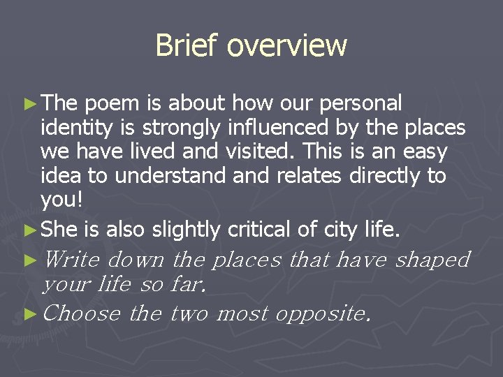 Brief overview ► The poem is about how our personal identity is strongly influenced