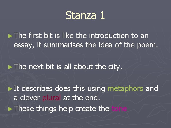 Stanza 1 ► The first bit is like the introduction to an essay, it