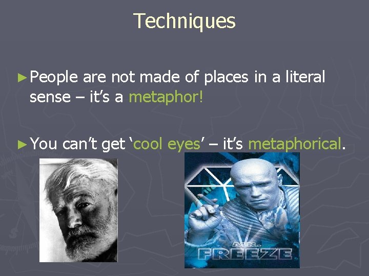 Techniques ► People are not made of places in a literal sense – it’s