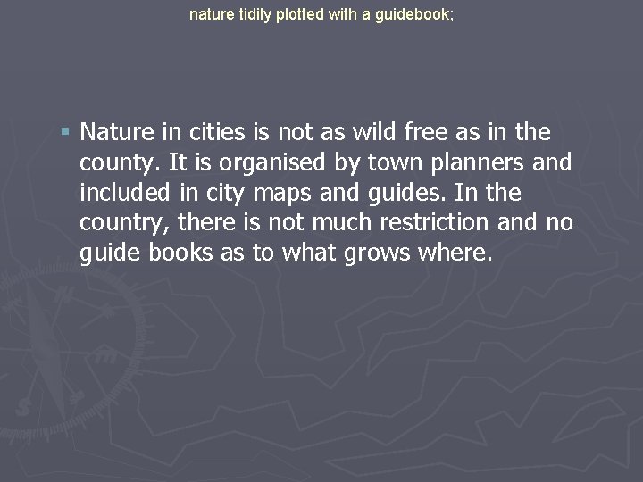 nature tidily plotted with a guidebook; § Nature in cities is not as wild