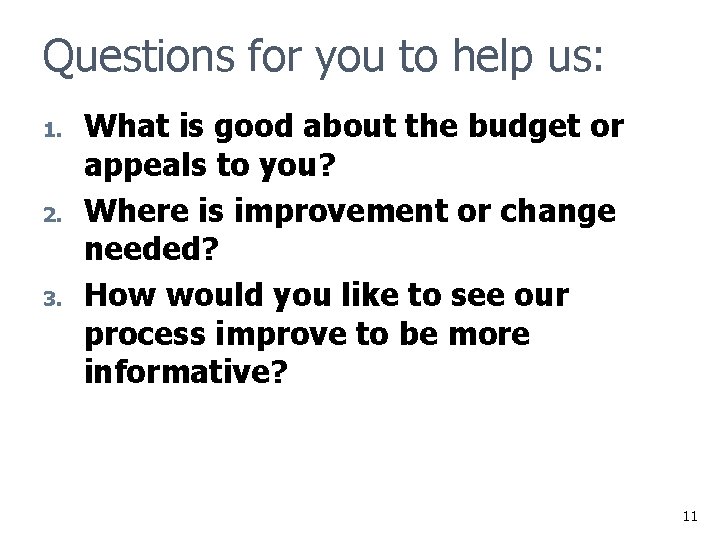 Questions for you to help us: 1. 2. 3. What is good about the