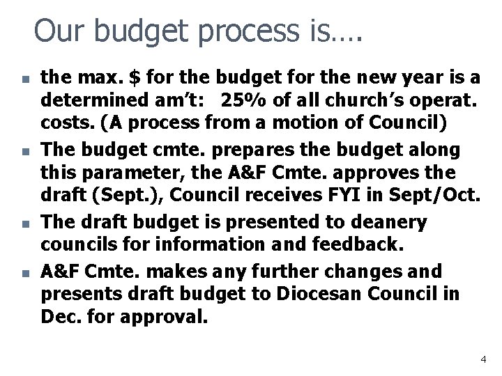 Our budget process is…. n n the max. $ for the budget for the
