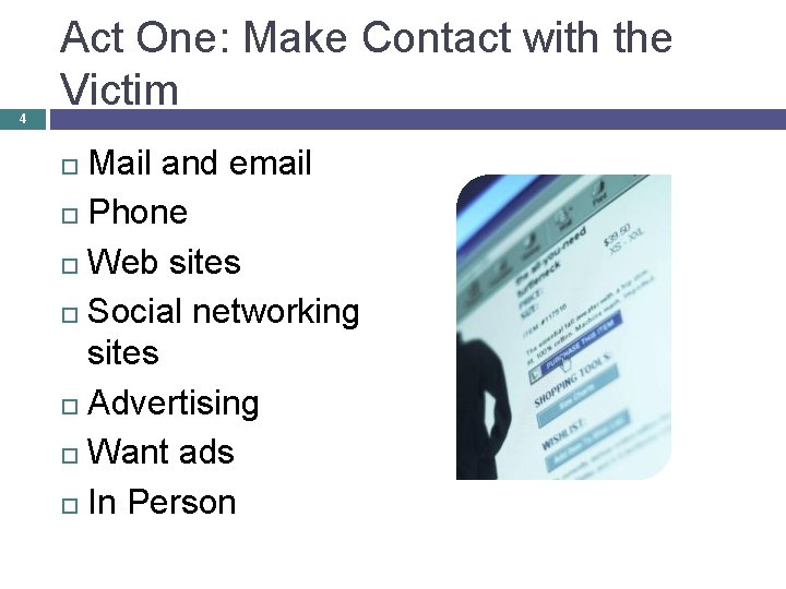 4 Act One: Make Contact with the Victim Mail and email Phone Web sites