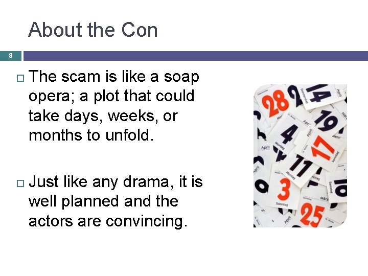 About the Con 8 The scam is like a soap opera; a plot that