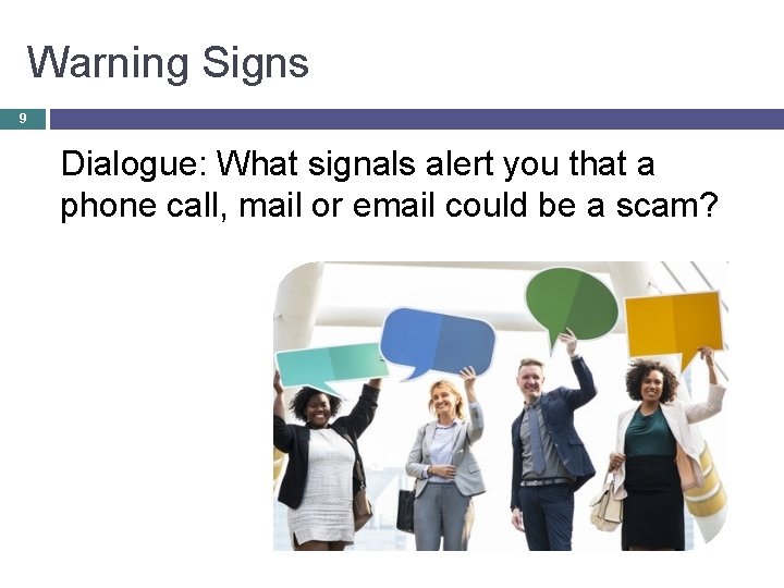Warning Signs 9 Dialogue: What signals alert you that a phone call, mail or