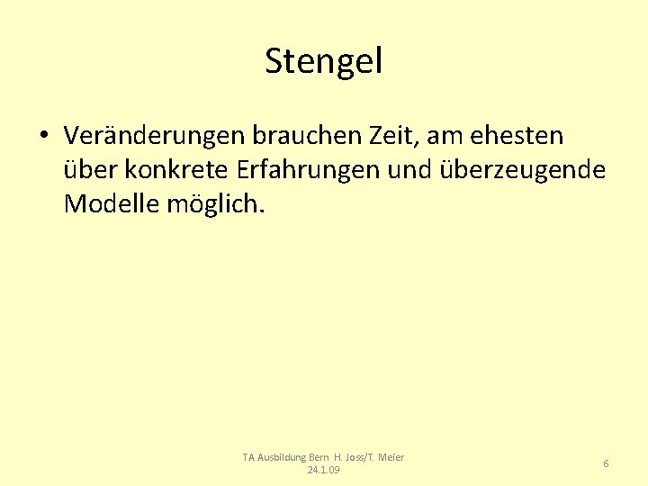 Stengel • Veränderungen brauchen Zeit, am ehesten über konkrete Erfahrungen und überzeugende Modelle möglich.