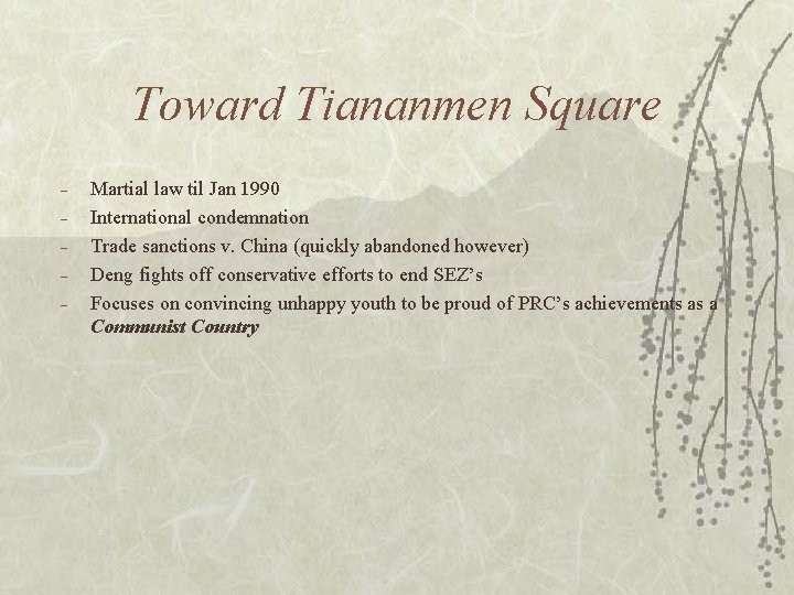 Toward Tiananmen Square – – – Martial law til Jan 1990 International condemnation Trade