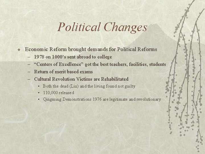 Political Changes v Economic Reform brought demands for Political Reforms – – 1978 on