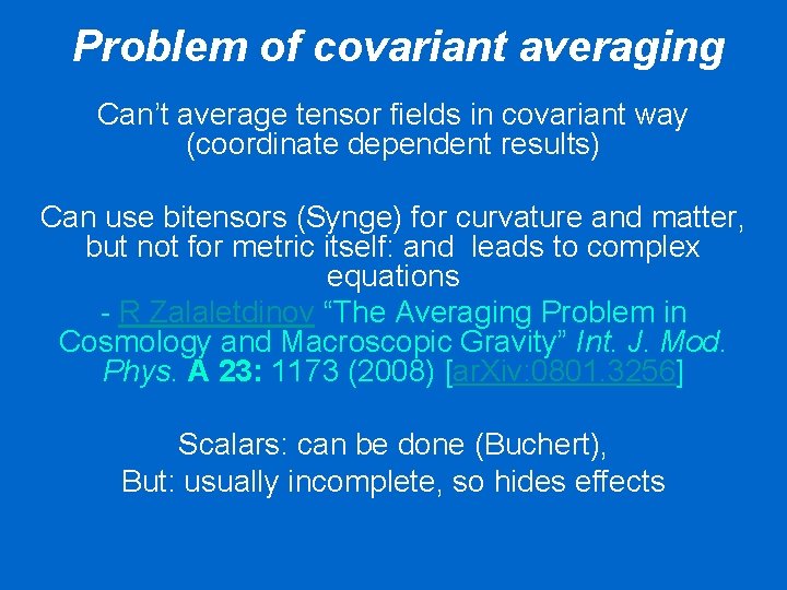 Problem of covariant averaging Can’t average tensor fields in covariant way (coordinate dependent results)