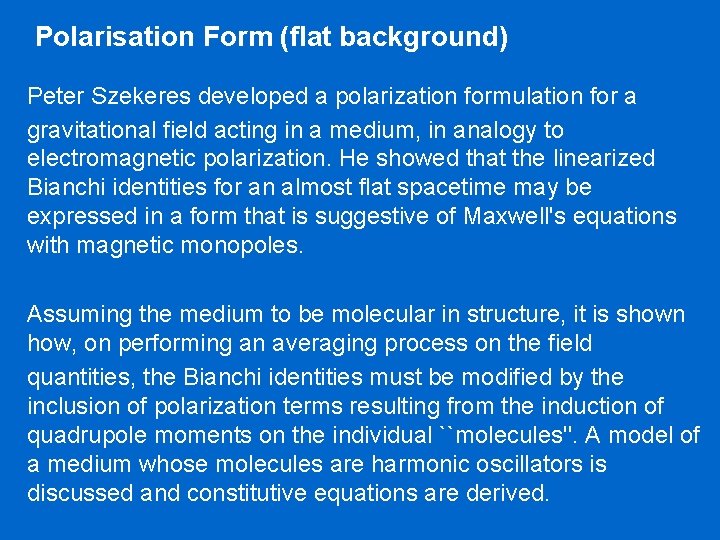 Polarisation Form (flat background) Peter Szekeres developed a polarization formulation for a gravitational field