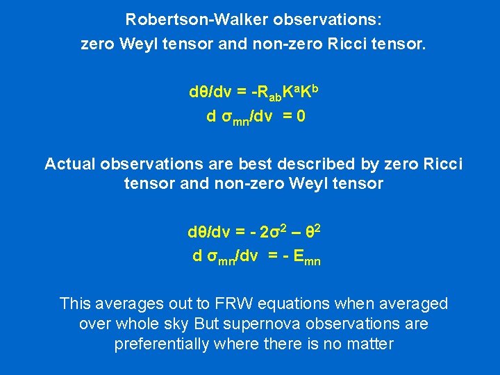 Robertson-Walker observations: zero Weyl tensor and non-zero Ricci tensor. dθ/dv = -Rab. Ka. Kb