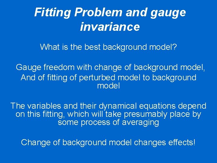 Fitting Problem and gauge invariance What is the best background model? Gauge freedom with