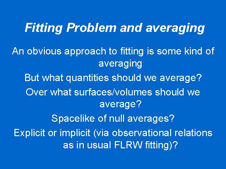 Fitting Problem and averaging An obvious approach to fitting is some kind of averaging