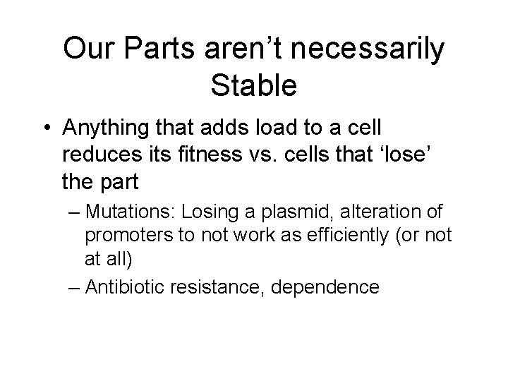 Our Parts aren’t necessarily Stable • Anything that adds load to a cell reduces