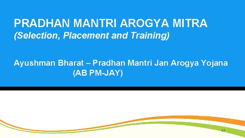 PRADHAN MANTRI AROGYA MITRA (Selection, Placement and Training) Ayushman Bharat – Pradhan Mantri Jan
